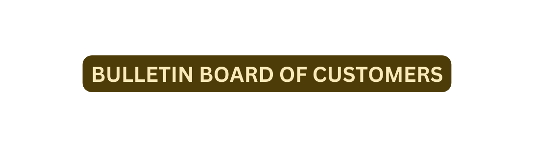 bulletin board of customers